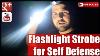 Flashlight Strobe For Self Defense